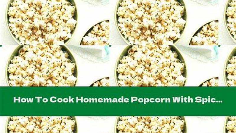 Master the Art of Making Popcorn with These Easy Steps | Cafe Impact