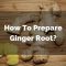 Master the Art of Cooking Ginger Root in Your Kitchen | Cafe Impact